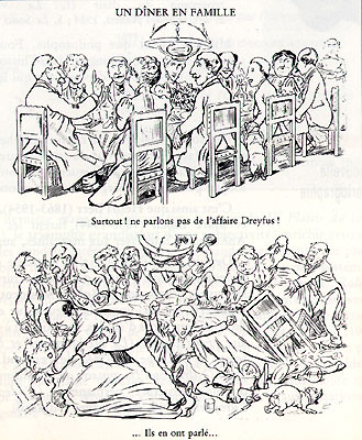 The Dreyfus Affair bitterly divided the whole French society. Here, caricaturist  depicts a fictional family dinner. At the top, somebody remarks "...Above all! let's not speak of the Dreyfus Affair!". At the bottom, the family is fighting and the caption reads "...They spoke of it..."